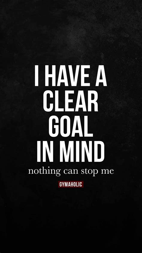 I have a clear goal in mind - Gymaholic Fitness App in 2024 | Motivational quotes, Motivational ...