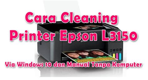 2 Cara Cleaning Printer Epson L3150 Otomatis & Manual