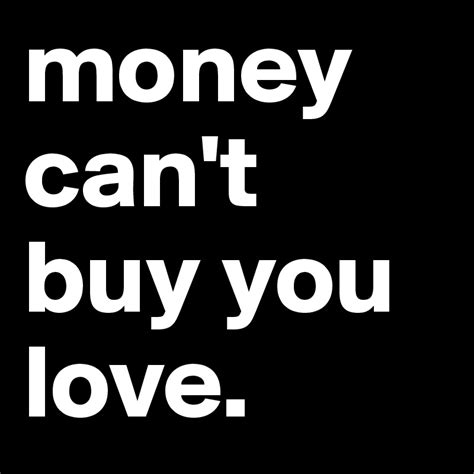 money can't buy you love. - Post by amirshami on Boldomatic