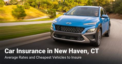 New Haven, CT Car Insurance - 2024 Cheapest Rates + Comparisons