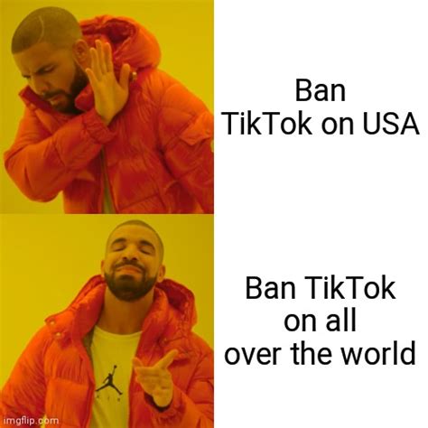 Ban TikTok - Imgflip