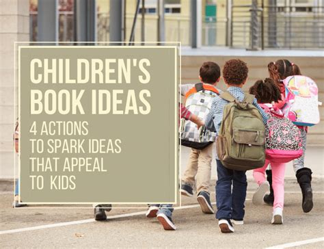 Children's Book Ideas: 4 Actions to Spark Ideas That Appeal to Kids