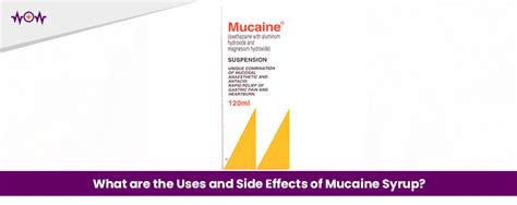 What are the Uses and Side Effects of Mucaine Syrup?