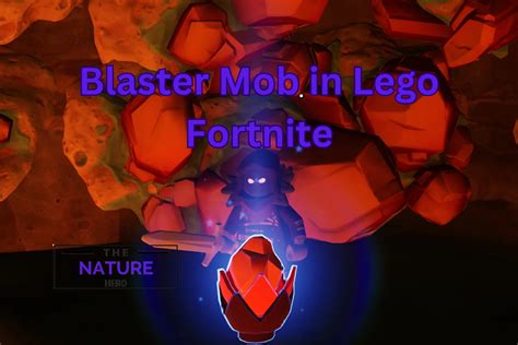 Blaster Mob Lego Fortnite: How To Get Blast Core? - The Nature Hero