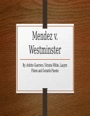 Mendez v. Westminster - Mendez v. Westminster By: Arlette Guerrero Victoria White Lauyrn Flores ...