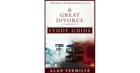 The Great Divorce Study Guide: A Bible Study on the Great Divorce by C.S. Lewis by Alan Vermilye