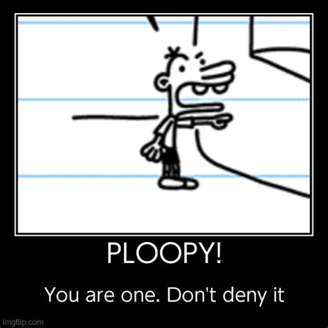 You're a Ploopy - Imgflip