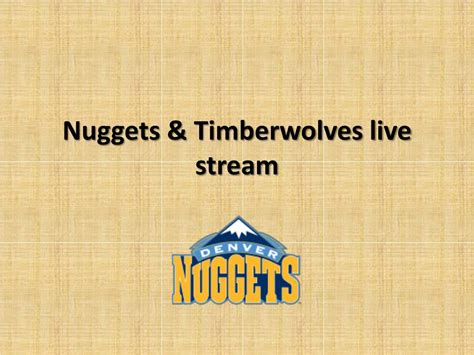 PPT - Nuggets & timberwolves live stream PowerPoint Presentation, free ...