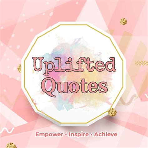 Uplifted Quotes