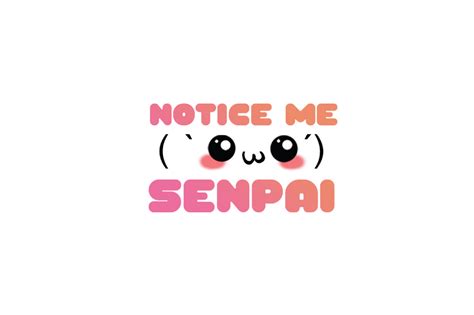 Notice Me Senpai