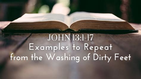 John 13 Examples to Repeat from the Washing of Dirty Feet - YouTube