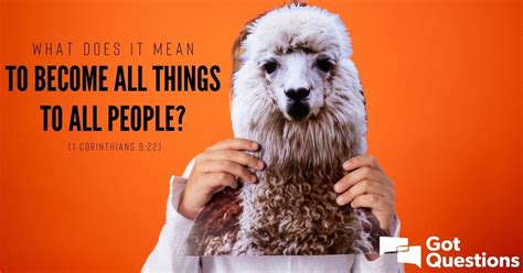 What does it mean to become all things to all people (1 Corinthians 9:22)? | GotQuestions.org