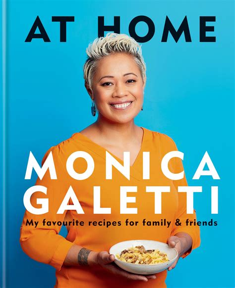 At Home: My favourite recipes for family & friends by Monica Galetti ...