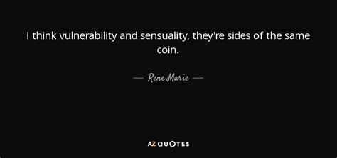 Rene Marie quote: I think vulnerability and sensuality, they're sides ...