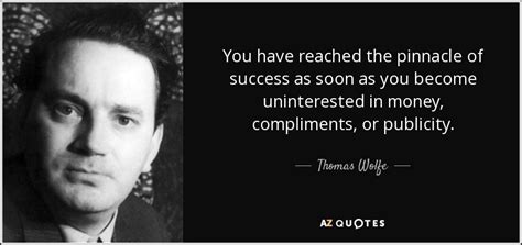 Thomas Wolfe quote: You have reached the pinnacle of success as soon as...