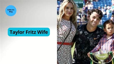 Taylor Fritz Wife, Explore All About Raquel Pedraza - Xabis Inc Blog