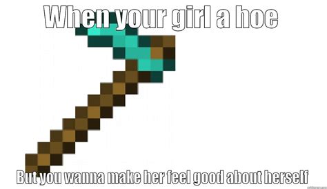 Diamond Hoe - quickmeme