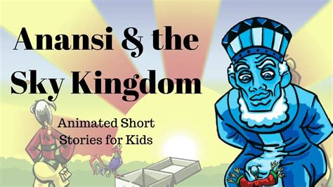 Anansi and the Sky Kingdom (Animated Stories for Kids) | Stories for ...