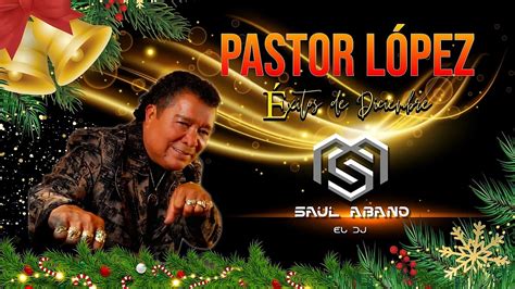 PASTOR LOPEZ MIX MUSICA BAILABLE DE DICIEMBRE FIESTA NAVIDEÑA 2023 ...