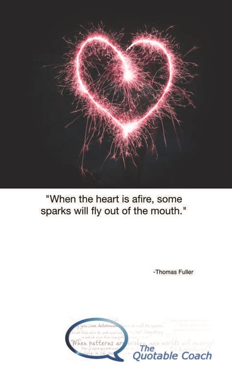 When the heart is afire - The Quotable Coach % | Inspirational quotes, S quote, Opinion