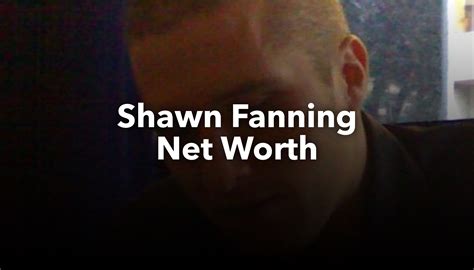 Shawn Fanning Net Worth | nichesss