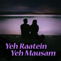 Yeh Raatein Yeh Mausam Music Playlist: Best Yeh Raatein Yeh Mausam MP3 Songs on Gaana.com