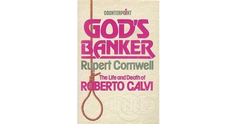 God's Banker: The Life And Death Of Roberto Calvi by Rupert Cornwell