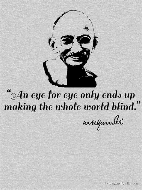 "Gandhi Quote An Eye for An Eye" T-shirt by LoveAndDefiance | Redbubble