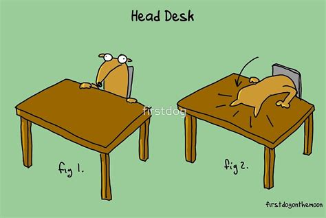 "Head Desk" by firstdog | Redbubble