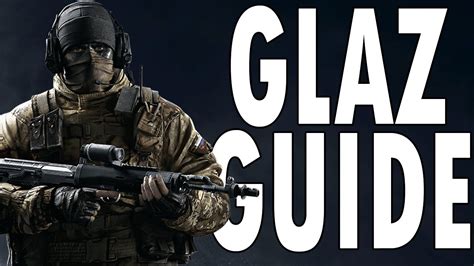 How To Play Glaz: Glaz Guide - Rainbow Six Siege Tips And Tricks - YouTube