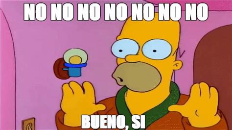 Homer no no no bueno si [ESPAÑA] on Make a GIF | Memes, The simpsons, Homer