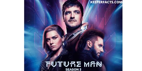 Future Man Season 3: Release| Plot | Cast | | Keeperfacts