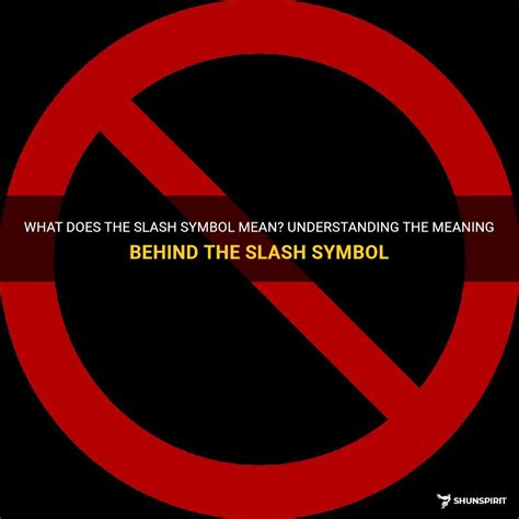 What Does The Slash Symbol Mean? Understanding The Meaning Behind The Slash Symbol | ShunSpirit