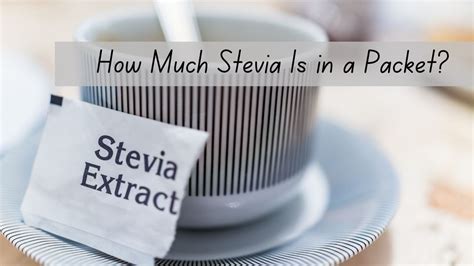 How Much Stevia Is in a Packet - You Use How Much!