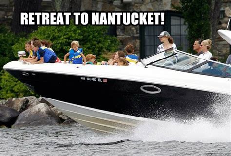 RETREAT TO NANTUCKET memes | quickmeme