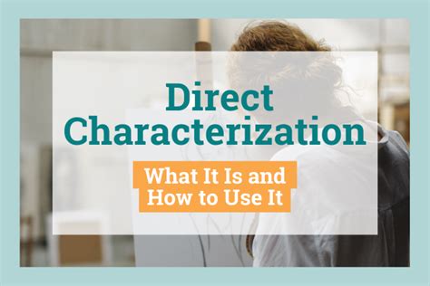 Direct Characterization: What It Is and How to Develop It in Your Writing