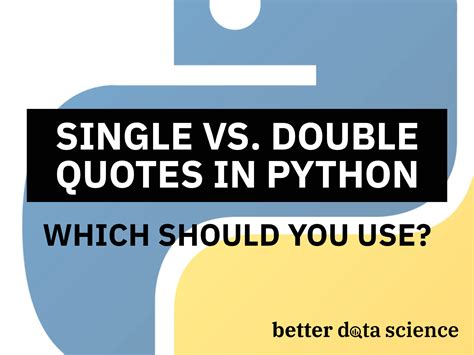 Python Single vs. Double Quotes - Which Should You Use And Why? | Better Data Science