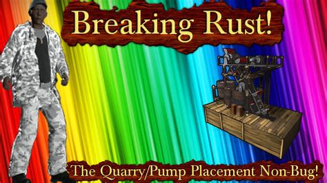 Breaking Rust Episode 8! The Quarry/Pump Jack Placement Non-Bug! (FIXED) - YouTube