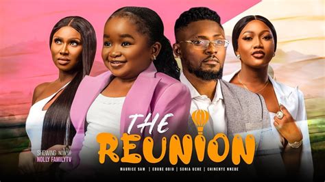 THE REUNION - Maurice Sam, Ebube Obio, Sonia Uche, Chinenye Nnebe NEW 2023 Nigerian Nollywood ...