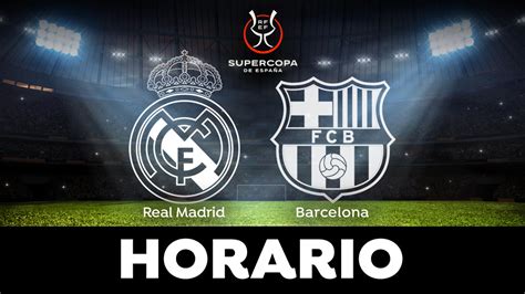 Real Madrid - Barcelona: Horario y dónde ver la final de la Supercopa ...