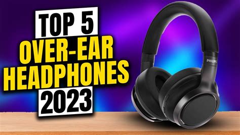 TOP 5: BEST OVER EAR HEADPHONES 2023 - YouTube