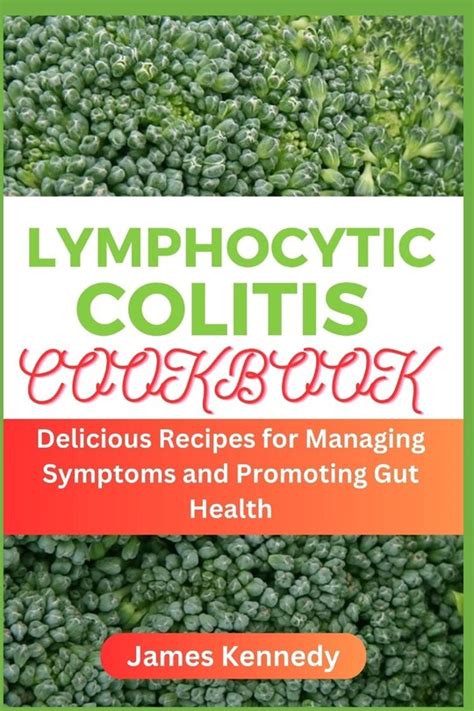 Lymphocytic Colitis Cookbook: Delicious Recipes for Managing Symptoms ...