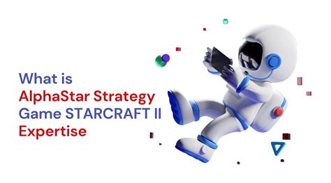 AlphaStar: Strategy game StarCraft II expertise - Study Experts