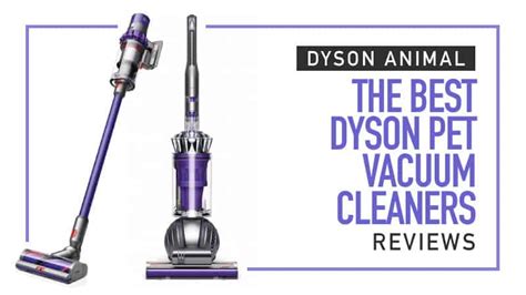 Dyson Animal Reviews - The Best Dyson Pet Vacuum Cleaners