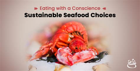 Mindful Eating: Making Sustainable Seafood Choices for a Healthier Planet