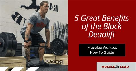 5 Great Benefits of the Block Deadlift: Muscles Worked, Technique