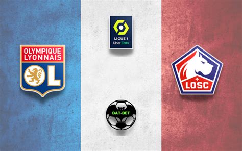 Lyon vs Lille Betting Tips & Predictions | Match Previews - Bat - Bet