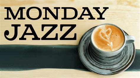 Monday JAZZ - Fresh Coffee JAZZ Music For Work and Study - YouTube