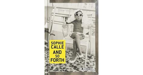 Sophie Calle: And So Forth by Sophie Calle