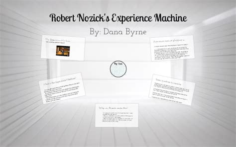 Robert Nozick's Experience Machine by Dana Byrne on Prezi